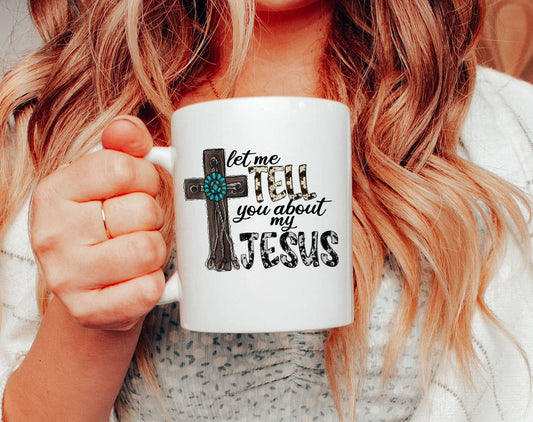 Let Me Tell You About Jesus - Christian Western Coffee Mug